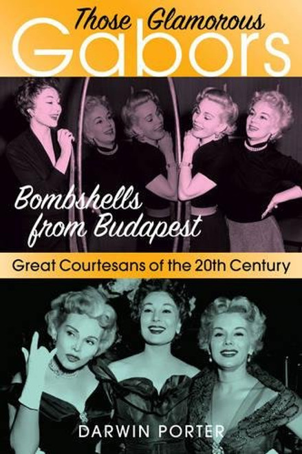 Those Glamorous Gabors: Bombshells from Budapest Those Glamorous Gabors: Bombshells from Budapest