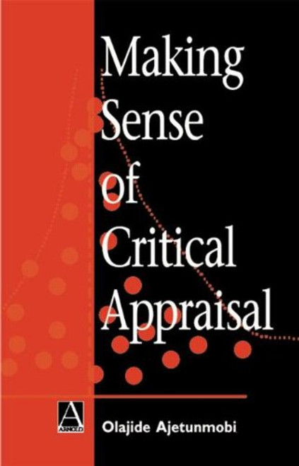 Making Sense of Critical Appraisal (Hodder Arnold Publication)
