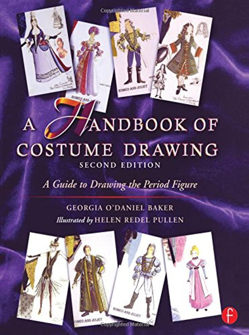 A Handbook of Costume Drawing: A Guide to Drawing the Period Figure for Costume Design Students A Handbook of Costume Drawing: A Guide to Drawing the Period Figure for Costume Design Students