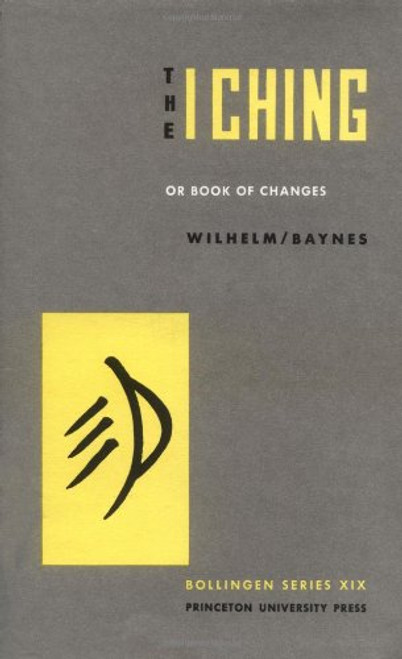 The I Ching, or,  Book of Changes (Bollingen Series XIX) (Bollingen Series (General))