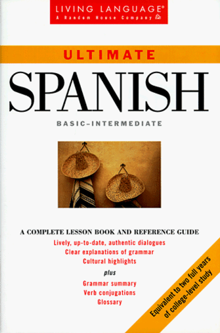 Ultimate Spanish: Basic - Intermediate: Book (LL(R) Ultimate Basic-Intermed) Ultimate Spanish: Basic - Intermediate: Book (LL(R) Ultimate Basic-Intermed)
