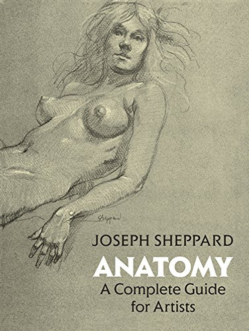 Anatomy: A Complete Guide for Artists (Dover Anatomy for Artists) Anatomy: A Complete Guide for Artists (Dover Anatomy for Artists)