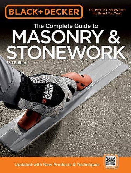 Black & Decker The Complete Guide to Masonry & Stonework: Poured Concrete -Brick & Block -Natural Stone -Stucco (Black & Decker Complete Guide)