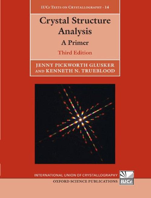 14: Crystal Structure Analysis: A Primer (Iucr Texts on Crystallography) 14: Crystal Structure Analysis: A Primer (Iucr Texts on Crystallography)
