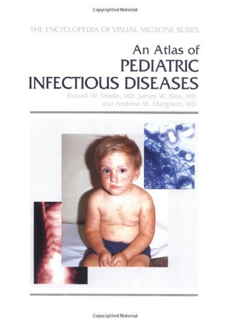 An Atlas of Pediatric Infectious Diseases (Encyclopedia of Visual Medicine Series) An Atlas of Pediatric Infectious Diseases (Encyclopedia of Visual Medicine Series)