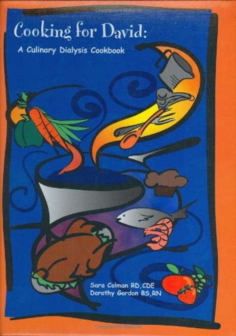 Cooking for David: A Culinary Dialysis Cookbook