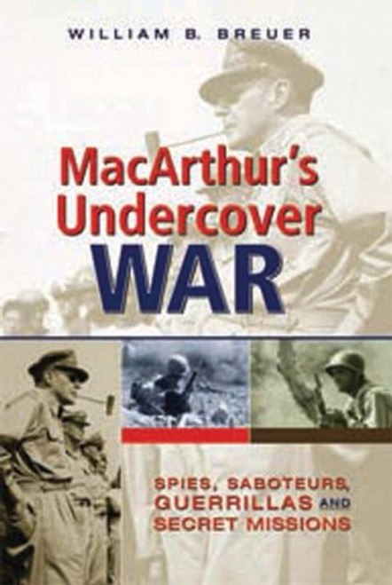 MacArthur's Undercover War: Spies, Saboteurs, Guerrillas and Secret Missions