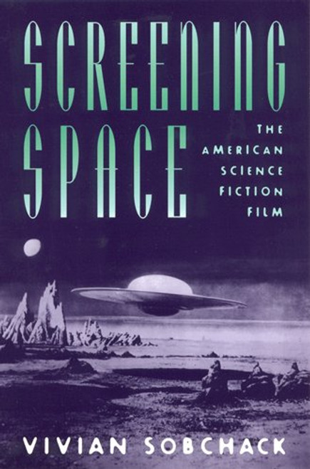 Screening Space: The American Science Fiction Film Screening Space: The American Science Fiction Film
