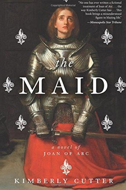 The Maid: A Novel of Joan of Arc