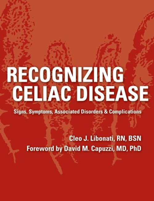 Recognizing Celiac Disease: Signs, Symptoms, Associated Disorders & Complications