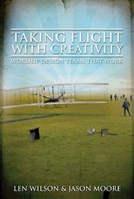Taking Flight With Creativity: Worship Design Teams That Work