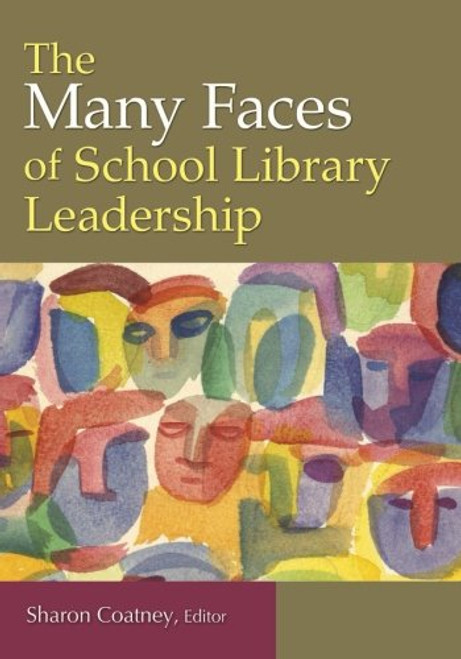 The Many Faces of School Library Leadership