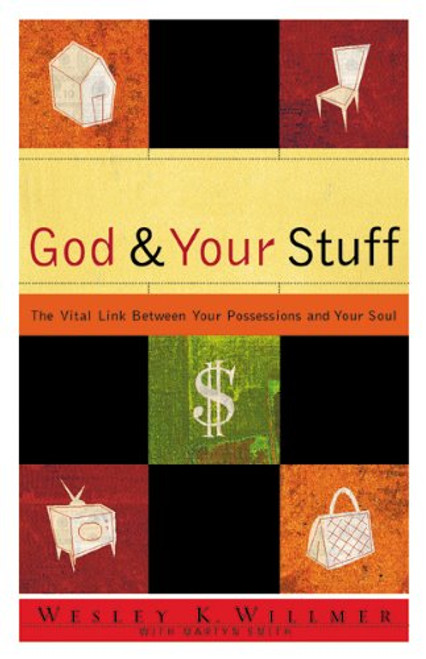 God and Your Stuff: The Vital Link Between Your Possessions and Your Soul (Designed for Influence)