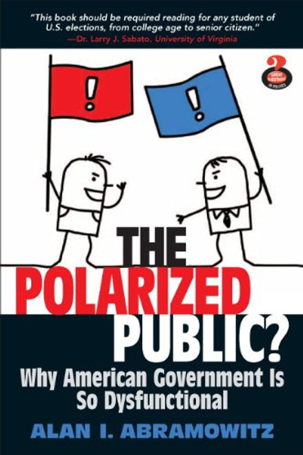 The Polarized Public: Why American Government is so Dysfunctional