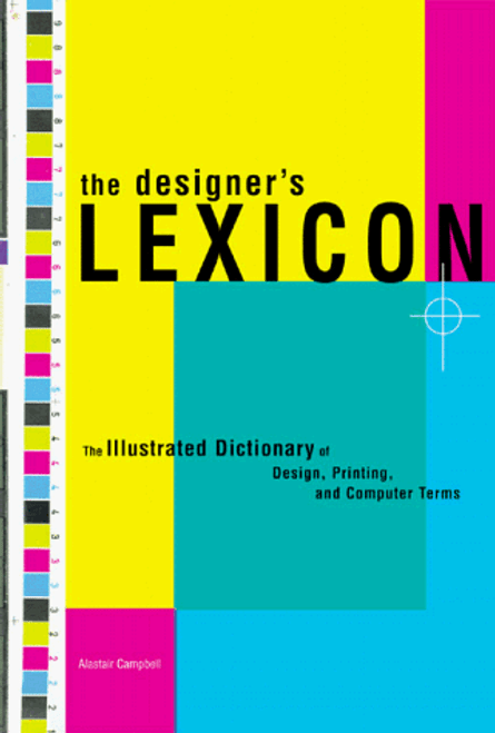 The Designer's Lexicon: The Illustrated Dictionary of Design, Printing, and Computer Terms
