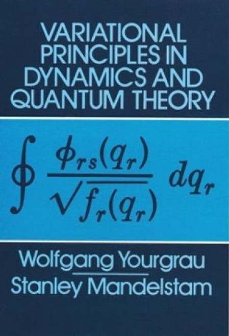 Variational Principles in Dynamics and Quantum Theory (Dover Books on Physics) Variational Principles in Dynamics and Quantum Theory (Dover Books on Physics)