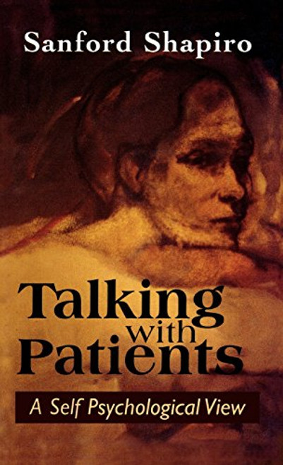 Talking with Patients: A Self Psychological View of Creative Intuition and Analytic Discipline