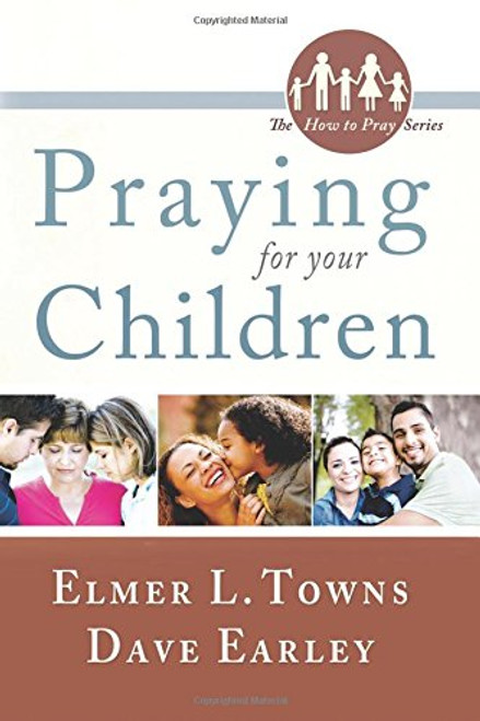 Praying for Your Children (The How to Pray Series)