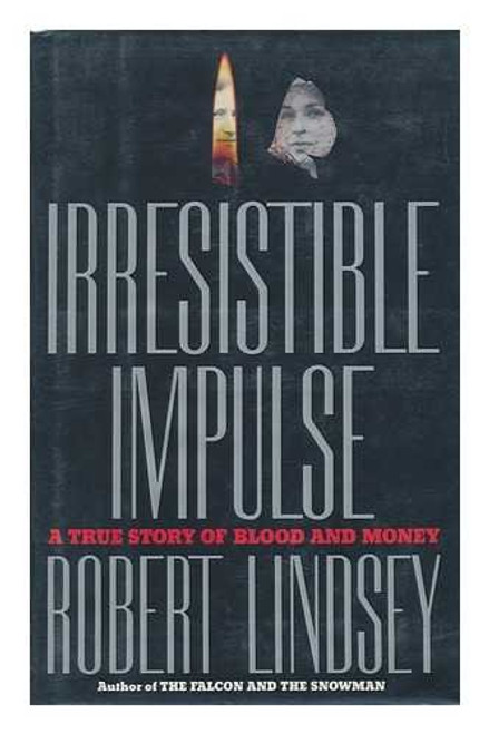Irresistible Impulse: A True Story of Blood and Money