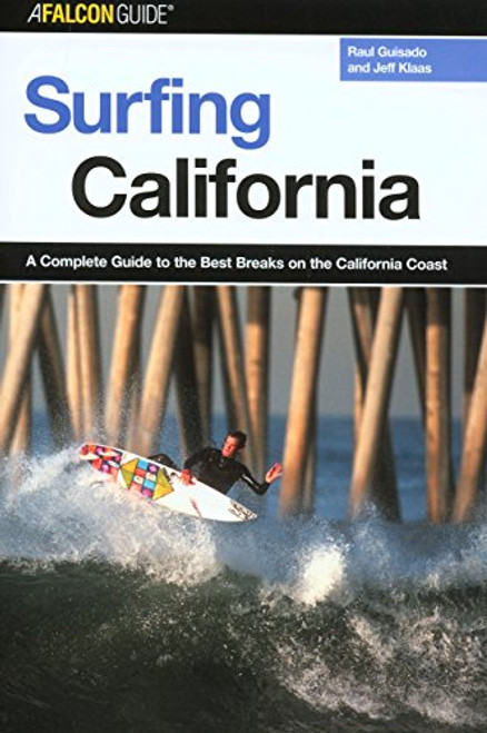 Surfing California: A Complete Guide to the Best Breaks on the California Coast (Surfing Series)