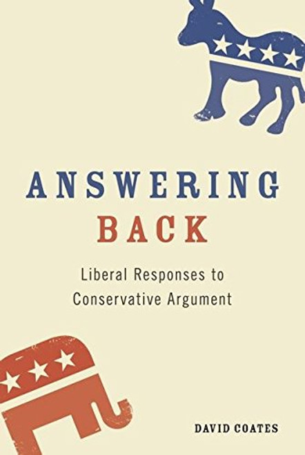 Answering Back: Liberal Responses to Conservative Arguments Answering Back: Liberal Responses to Conservative Arguments