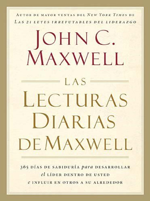 Las Lecturas Diarias de Maxwell: 365 Dias de Sabiduria Para Desarrollar el Lider Dentro de Usted E Influir en Otros A su Alrededor (Spanish Edition)