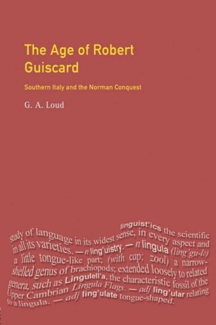 The Age of Robert Guiscard: Southern Italy and the Northern Conquest (The Medieval World)