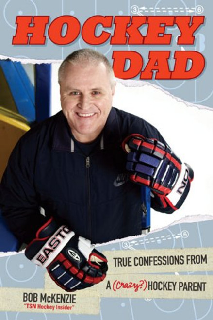 Hockey Dad: True Confessions Of A (Crazy) Hockey Parent Hockey Dad: True Confessions Of A (Crazy) Hockey Parent