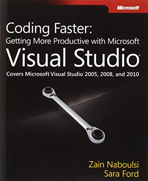 Coding Faster: Getting More Productive with Microsoft Visual Studio: Covers Microsoft Visual Studio 2005, 2008, and 2010 (Developer Reference) Coding Faster: Getting More Productive with Microsoft Visual Studio: Covers Microsoft Visual Studio 2005, 2008, and 2010 (Developer Reference)