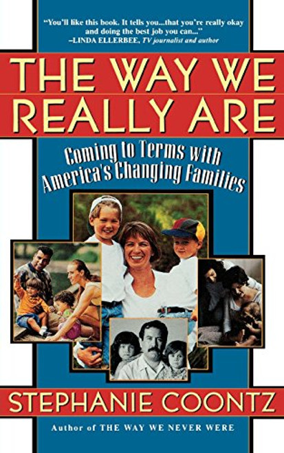 The Way We Really Are: Coming To Terms With America's Changing Families