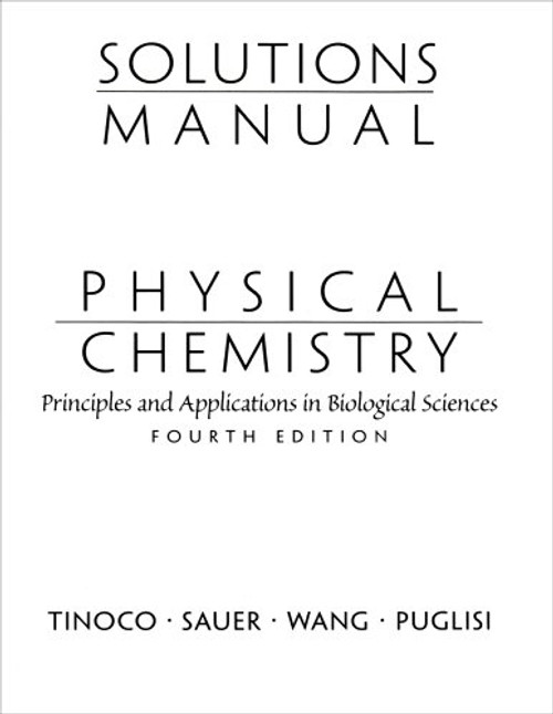 Solutions Manual for Physical Chemistry: Principles and Applications in Biological Sciences