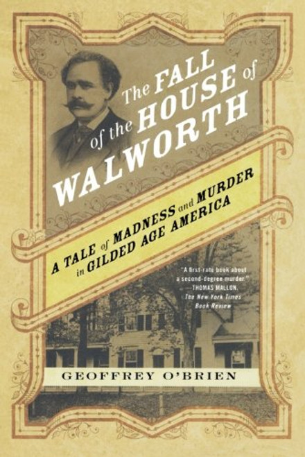 The Fall of the House of Walworth: A Tale of Madness and Murder in Gilded Age America