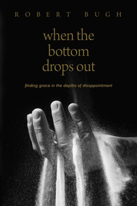 When the Bottom Drops Out: Finding Grace in the Depths of Disappointment