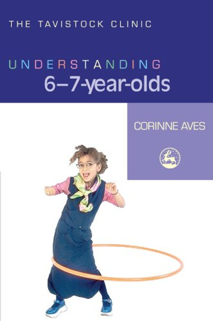 Understanding 6-7-Year-Olds (The Tavistock Clinic - Understanding Your Child)