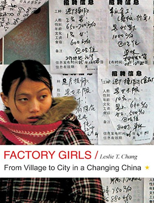 Factory Girls: From Village to City in a Changing China Factory Girls: From Village to City in a Changing China