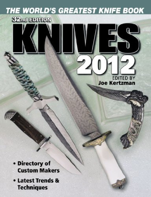 Knives 2012: The World's Greatest Knife Book Knives 2012: The World's Greatest Knife Book