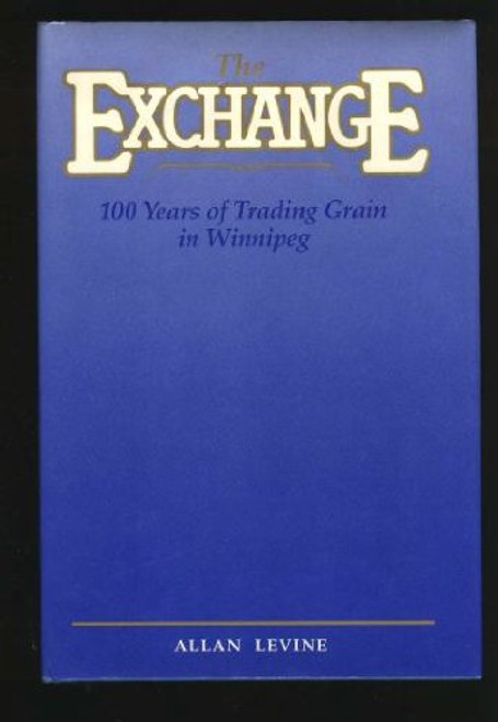 The Exchange: 100 years of trading grain in Winnipeg