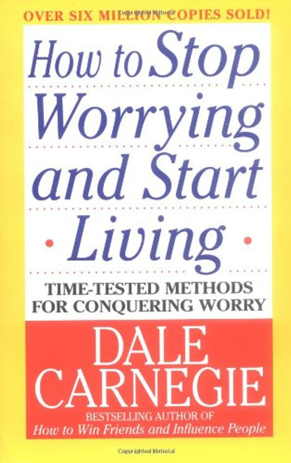 How to Stop Worrying and Start Living How to Stop Worrying and Start Living