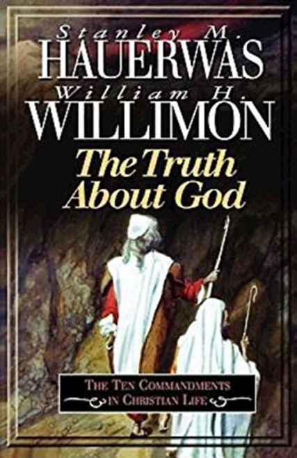 The Truth About God: The Ten Commandments in Christian Life