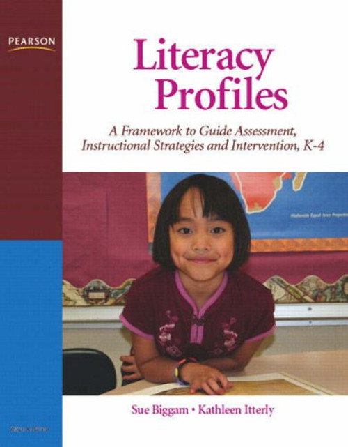 Literacy Profiles: A Framework to Guide Assessment, Instructional Strategies and Intervention, K-4