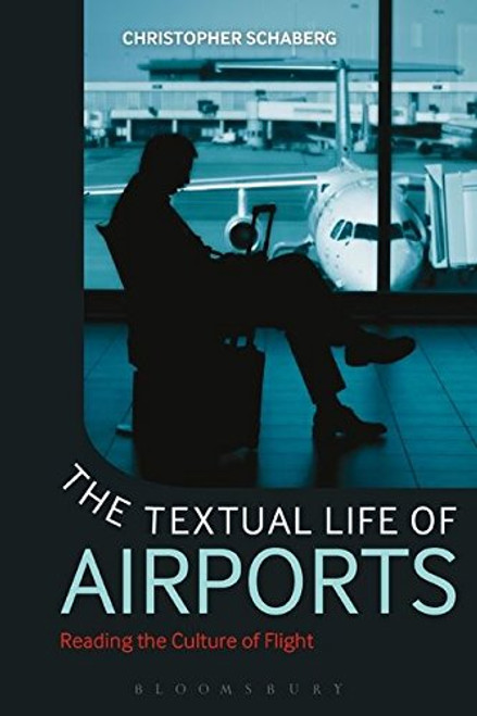 The Textual Life of Airports: Reading the Culture of Flight