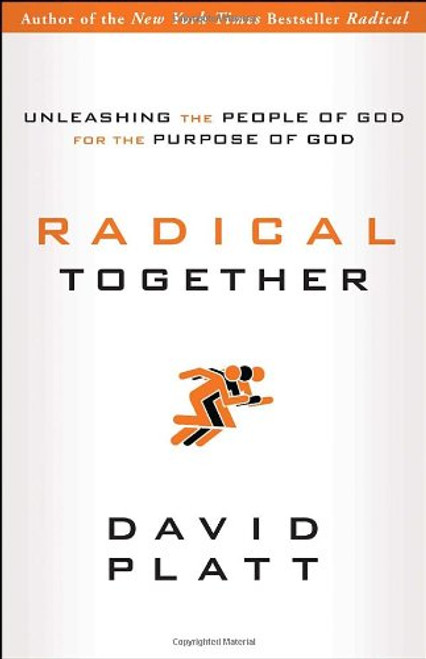 Radical Together: Unleashing the People of God for the Purpose of God