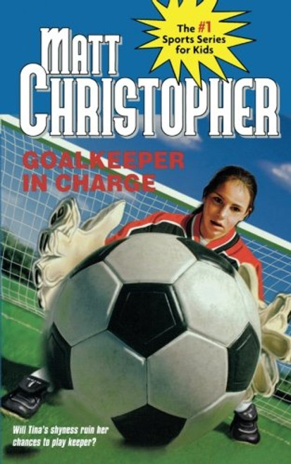 Goalkeeper in Charge (Matt Christopher Sports Classics)