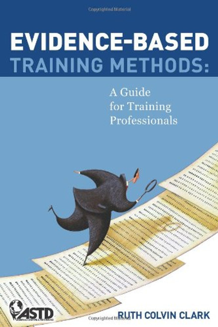 Evidence-Based Training Methods: A Guide for Training Professionals