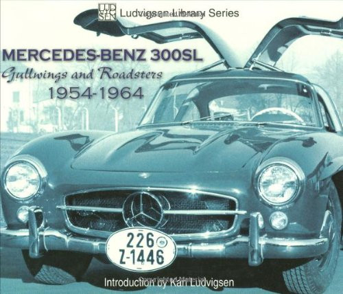 Mercedes-Benz 300SL: Gullwings and Roadsters 1954-1964 (Ludvigsen Library) Mercedes-Benz 300SL: Gullwings and Roadsters 1954-1964 (Ludvigsen Library)