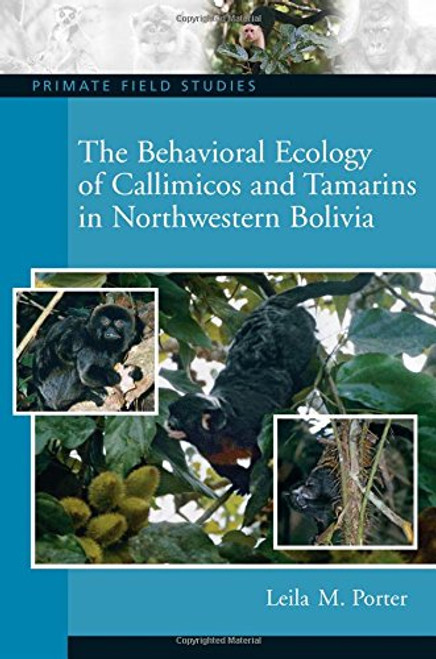 The Behavioral Ecology of Callimicos and Tamarins in Northwestern Bolivia