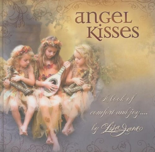 Angel Kisses: A Book of Comfort and Joy . . . Angel Kisses: A Book of Comfort and Joy . . .