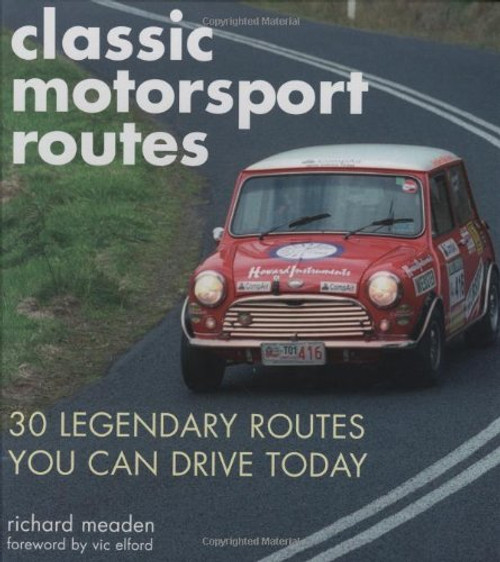 Classic Motorsport Routes: 30 Legendary Routes You Can Drive Today