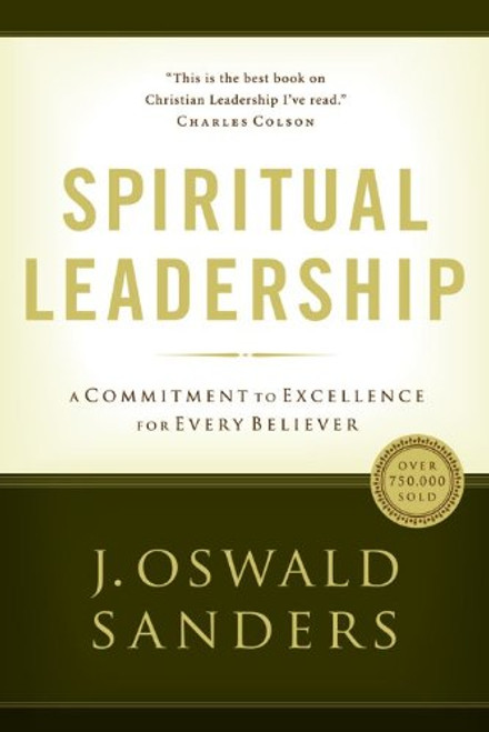 Spiritual Leadership: Principles of Excellence For Every Believer (Sanders Spiritual Growth Series)