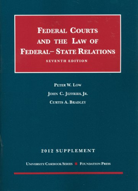 The Federal Courts and the Law of Federal-State Relations, 7th, 2012 Supplement (University Casebook)